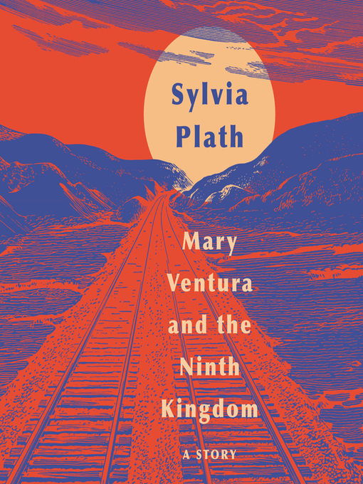 Title details for Mary Ventura and the Ninth Kingdom by Sylvia Plath - Available